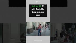 Android XR is a new OS designed for headsets and glasses that seamlessly blends digital information