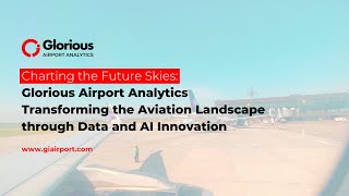 Transforming Air Travel Unleashing the Power of Data and AI with Glorious Airport Analytics