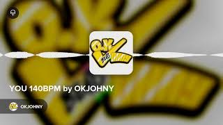 YOU 140BPM by OKJOHNY