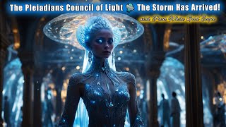 The Pleiadians Council of Light 🛸 The Storm Has Arrived!! 🌪️ Disclosure and The Light Forces Rise 🕉