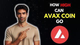 How High can AVAX COIN go? My BullRun Price Prediction
