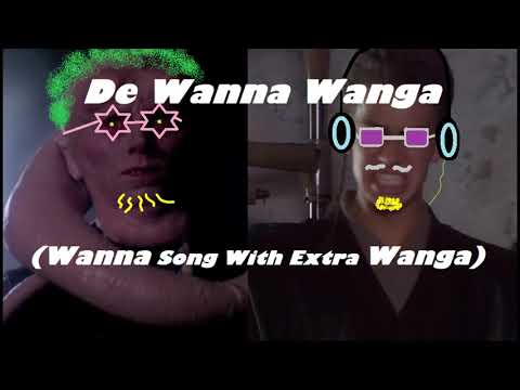 De Wanna Wanga (Wanna Song With Extra Wanga)