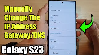 Galaxy S23's: How to Manually Change The IP Address/Gateway/DNS