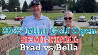 Bella vs Brad SEMI-FINAL - 2025 Mini Golf Open (MUST WATCH!)