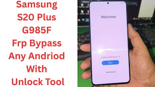 Samsung S20 Plus G985F Frp Bypass Any Andriod With Unlock Tool - samsung g985f frp bypass