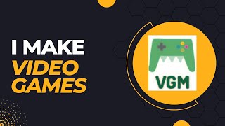 I make video games...