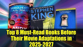 Top 8 Must-Read Books Before Their Movie Adaptations in 2025-2027
