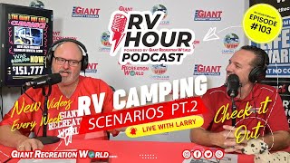 🎙️ RV Hour Podcast - Episode 103: RV Camping Scenarios with Larry McNamara 🎙️#rvlifestyle