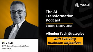 Kirk Ball, The EVP & CIO, Giant Eagle | Aligning Tech Strategies with Evolving Business Objectives
