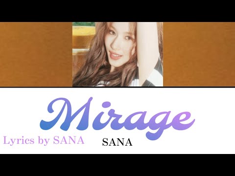 Mirage / SANA 【歌詞/日本語字幕】Lyrics by SANA