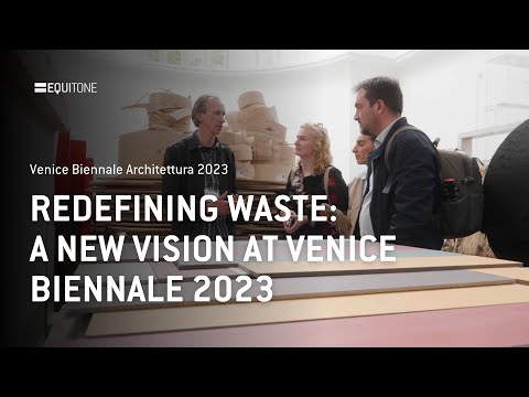 Redefining Waste: A New Vision at Venice Biennale 2023