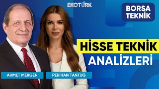 Hisse Teknik Analizleri | Perihan Tantuğ | Ahmet Mergen | Borsa Teknik
