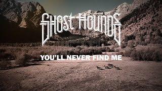 Ghost Hounds - You’ll Never Find Me (Official Lyric Video)