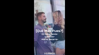 J Balvin, Maria Becerra - Qué Más Pues? (DJ Alex Remix)[ LYRICS]