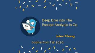 Deep Dive into The Escape Analysis in Go | GopherCon TW 2020
