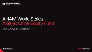 AHAM World Series - Asia ex China Equity Fund | The China +1 Strategy