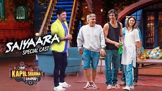 Saiyaara की Success के बाद उसकी Starcast पहुंची कपिल के शो पर | The Kapil Sharma Show | Full Episode