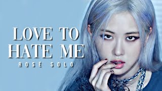 Rosé Solo – 'Love To Hate Me'