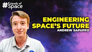 Meet Andrew Sapuppo  | Engineering the Future of Space | Friends of SpaceVrse | Episode 54