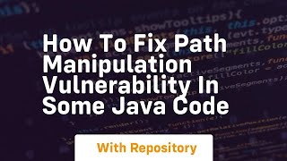 how to fix path manipulation vulnerability in some java code