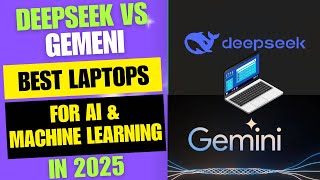 DeepSeek vs Gemini Best Laptops for AI & Machine Learning 2025