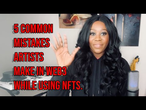 5 Common Mistakes Artists Make in Web3 While Selling Art Using NFTS