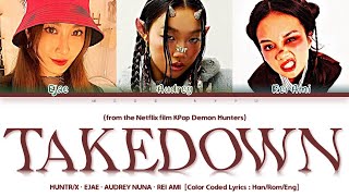 HUNTR/X, EJAE, AUDREY NUNA, REI AMI - 'Takedown' Lyrics (KPop Demon Hunters OST) Color Coded Lyrics