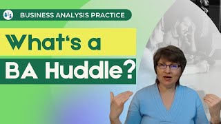 Tips for Developing a BA Community of Practice: BA Huddles