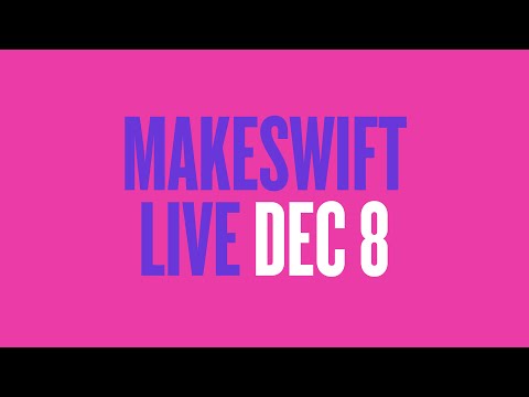 Makeswift Live: December 8, 2020