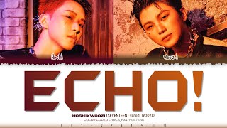 HOSHI X WOOZI (SEVENTEEN) - 'ECHO!' (PROD. WOOZI) Lyrics_Color Coded Lyrics_Han/Rom/Eng