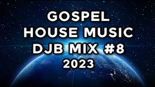 Gospel House Music Mix   DJB #8   04/24/2023