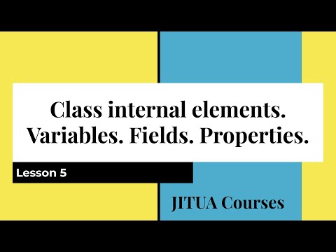.NET Developer Basics. Lesson 5. Class internal elements. Part 2. Variables. Fields. Properties.