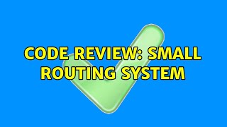 Code Review: Small routing system
