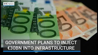 Government plans to inject additional €30bn into infrastructure