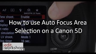 How to use Auto Focus Area Selection on a Canon 5D