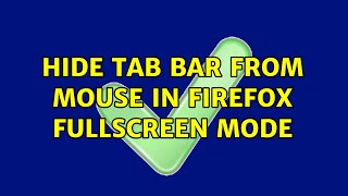 Hide Tab Bar from mouse in FireFox fullscreen mode