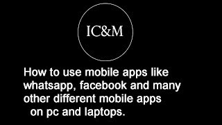 How can you use mobile apps on PC and laptops.