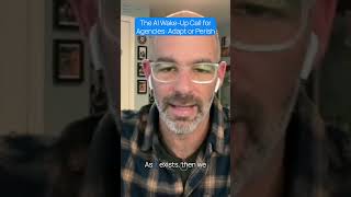 The AI Wake Up Call for Agencies: Adapt or Perish
