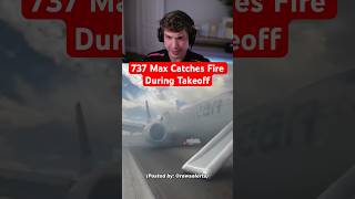 737 Max Catches Fire During Takeoff