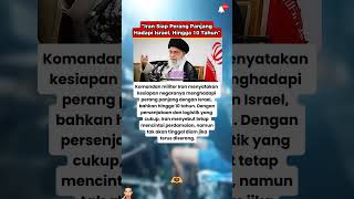 “Iran Siap Perang Panjang Hadapi Israel, Hingga 10 Tahun!”