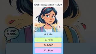 Quiz! What’s the opposite of “early”?| Easy English for Beginners #a1english #englishforbeginners