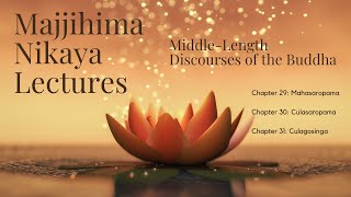 The Majjhima Nikaya Lectures | Chapter 29 to 31 Suttas