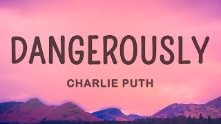 Charlie Puth - Dangerously (Lyrics)