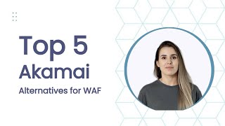 Top 5 Akamai WAF Alternatives in 2025