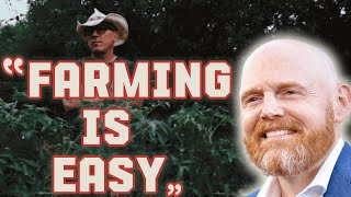 Bill Burr′s RANT on Farming!