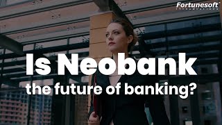 NeoBank | The Future of Banking - Fortunesoft Video