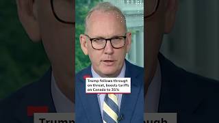 Trump follows through on threat, boosts tariffs on Canada to 35%
