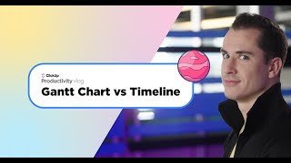 Gantt Chart vs Timeline | ClickUp Vlog