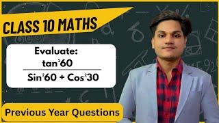 Evaluate tan²60/Sin²60 + Cos²30 | Class 10th Maths PYQs