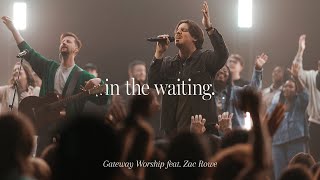 In The Waiting | feat. Zac Rowe | Gateway Worship